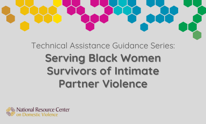 Technical Assistance Guidance Series: Serving Black Women Survivors of Intimate Partner Violence