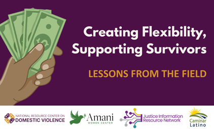 Creating Flexibility, Supporting Survivors: Lessons from the Field