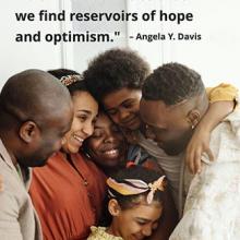 "It is in collectivities that we find reservoirs of hope and optimism." - Angela Y. Davis